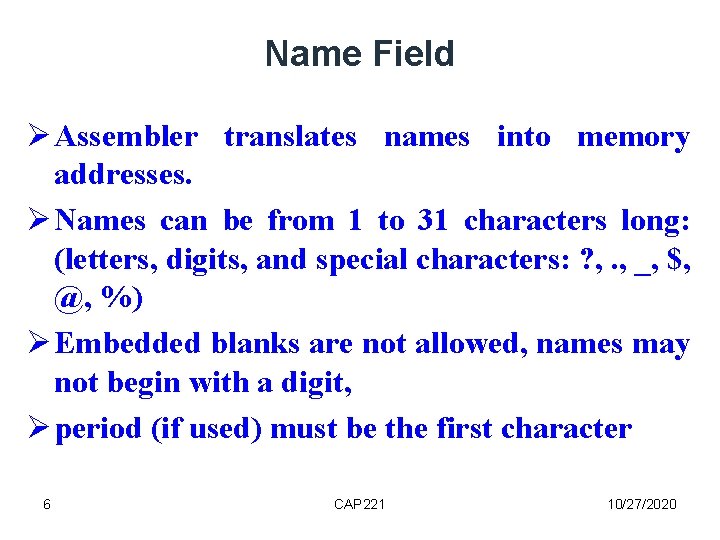 Name Field Assembler translates names into memory addresses. Names can be from 1 to Name Field Assembler translates names into memory addresses. Names can be from 1 to