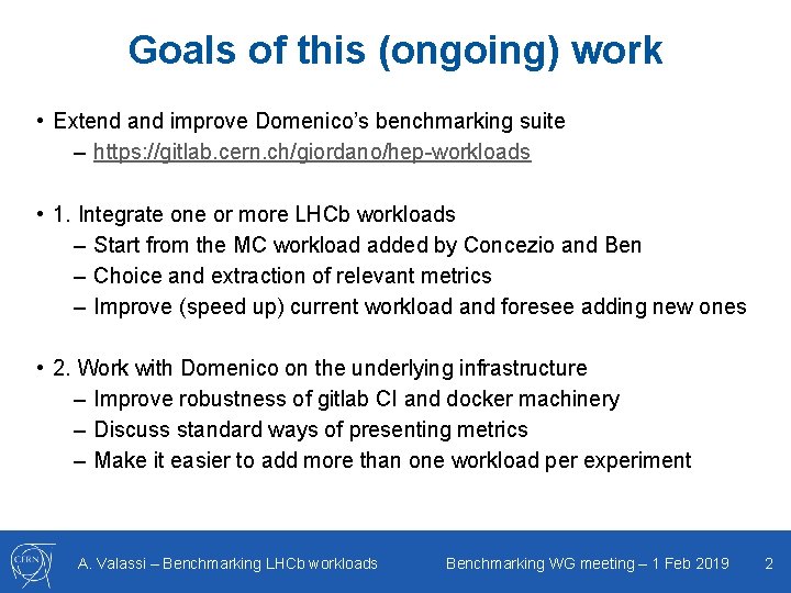 Goals of this (ongoing) work • Extend and improve Domenico’s benchmarking suite – https: