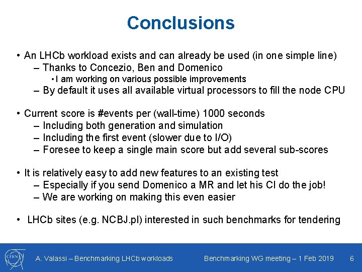 Conclusions • An LHCb workload exists and can already be used (in one simple