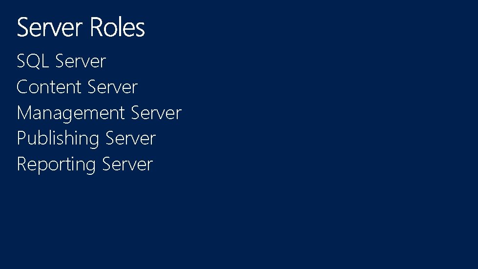 SQL Server Content Server Management Server Publishing Server Reporting Server 