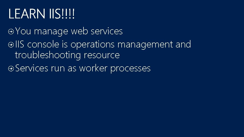 You manage web services IIS console is operations management and troubleshooting resource Services run