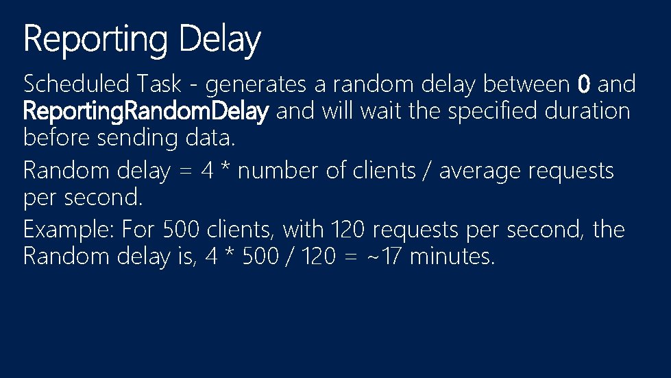 Scheduled Task - generates a random delay between 0 and Reporting. Random. Delay and