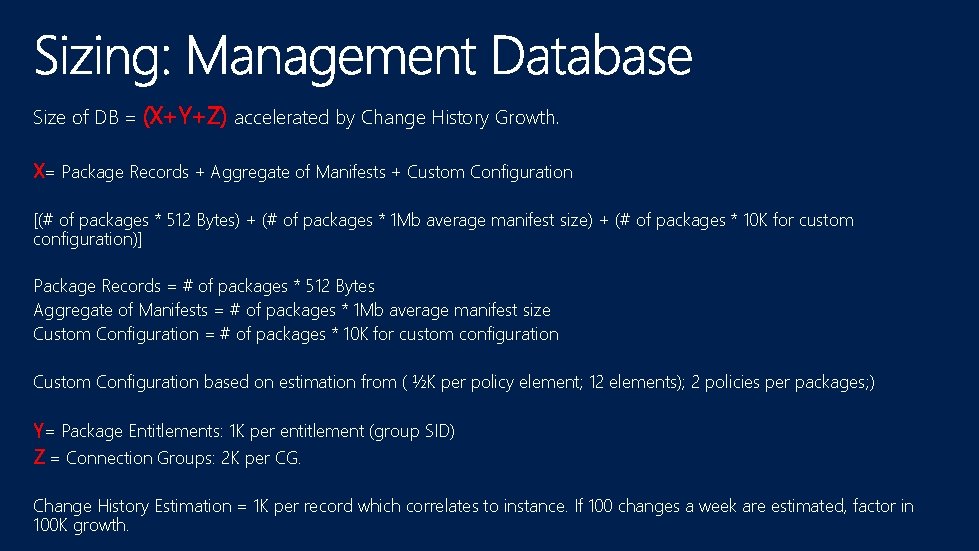 Size of DB = (X+Y+Z) accelerated by Change History Growth. X= Package Records +