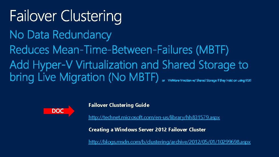 Failover Clustering Guide http: //technet. microsoft. com/en-us/library/hh 831579. aspx Creating a Windows Server 2012