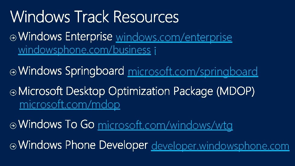 windows. com/enterprise windowsphone. com/business microsoft. com/springboard microsoft. com/mdop microsoft. com/windows/wtg developer. windowsphone. com 