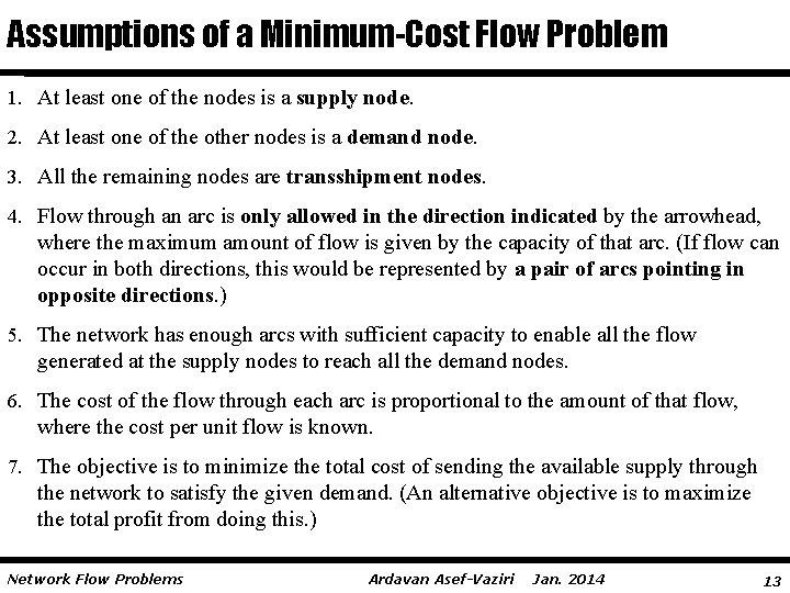 Assumptions of a Minimum-Cost Flow Problem 1. At least one of the nodes is