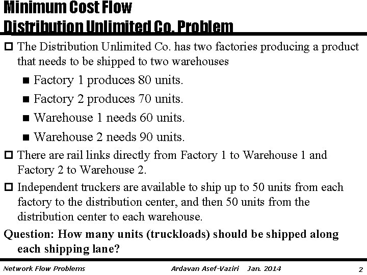 Minimum Cost Flow Distribution Unlimited Co. Problem p The Distribution Unlimited Co. has two