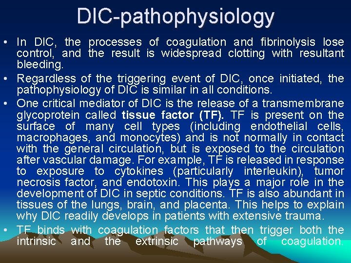 DIC-pathophysiology • In DIC, the processes of coagulation and fibrinolysis lose control, and the