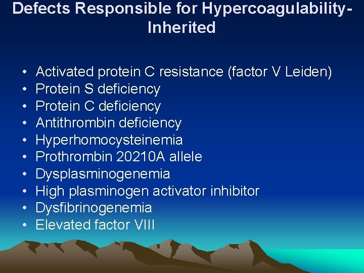 Defects Responsible for Hypercoagulability. Inherited • • • Activated protein C resistance (factor V