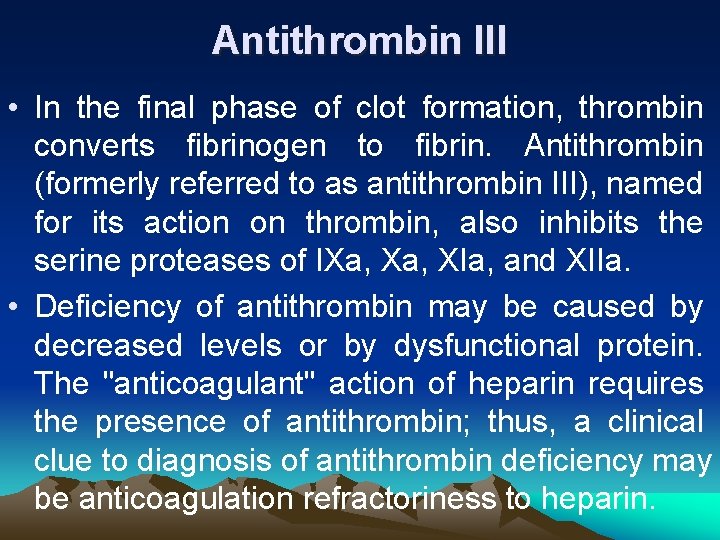 Antithrombin III • In the final phase of clot formation, thrombin converts fibrinogen to