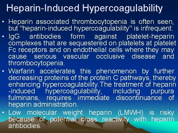 Heparin-Induced Hypercoagulability • Heparin associated thrombocytopenia is often seen, but "heparin-induced hypercoagulability" is infrequent.