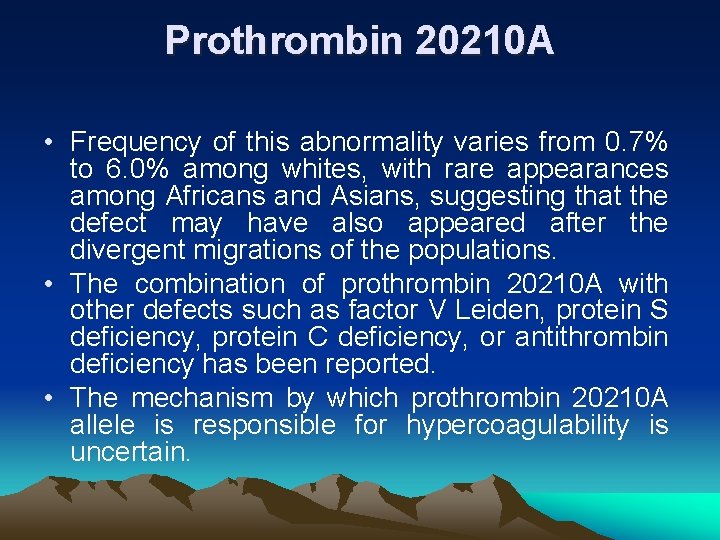 Prothrombin 20210 A • Frequency of this abnormality varies from 0. 7% to 6.