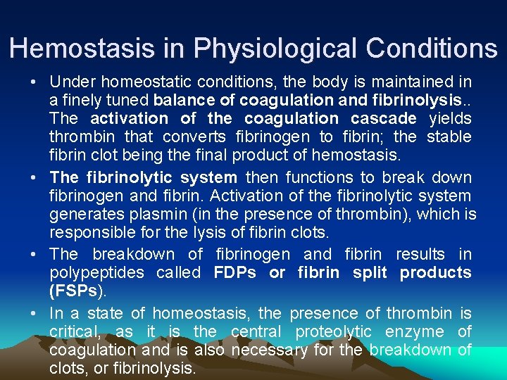 Hemostasis in Physiological Conditions • Under homeostatic conditions, the body is maintained in a