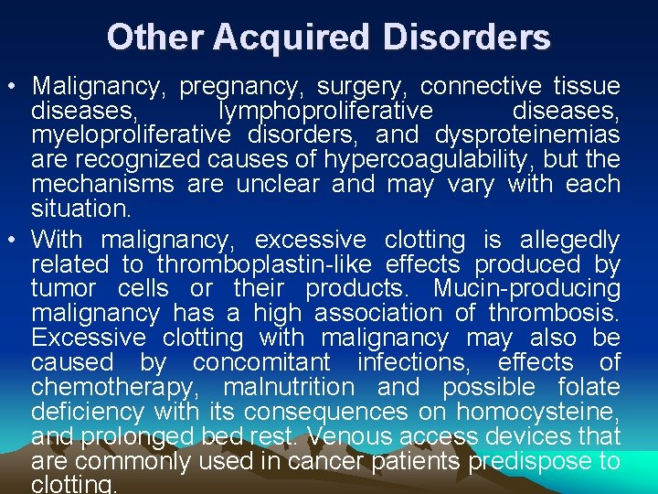Other Acquired Disorders • Malignancy, pregnancy, surgery, connective tissue diseases, lymphoproliferative diseases, myeloproliferative disorders,