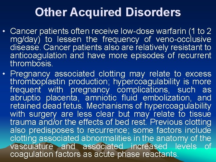 Other Acquired Disorders • Cancer patients often receive low-dose warfarin (1 to 2 mg/day)