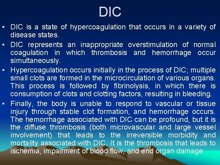 DIC • DIC is a state of hypercoagulation that occurs in a variety of