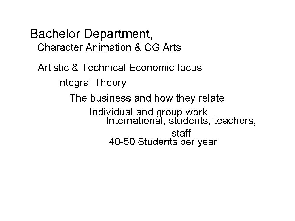 Bachelor Department, Character Animation & CG Arts Artistic & Technical Economic focus Integral Theory