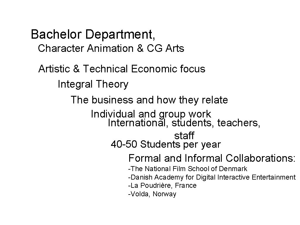 Bachelor Department, Character Animation & CG Arts Artistic & Technical Economic focus Integral Theory