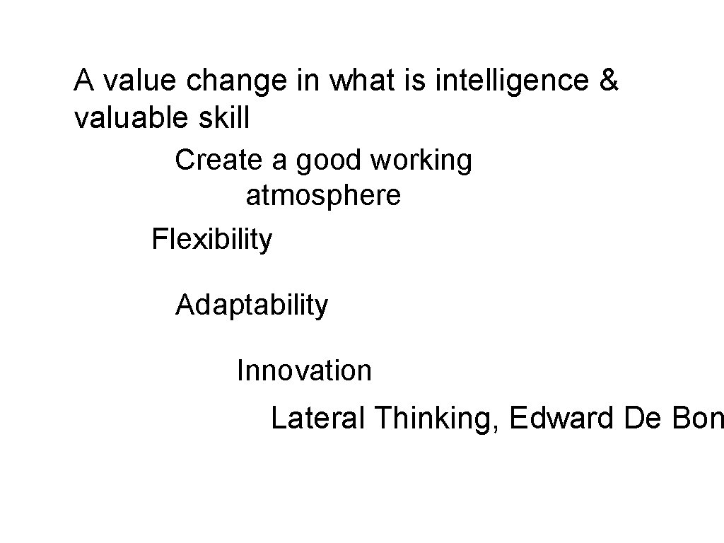 A value change in what is intelligence & valuable skill Create a good working