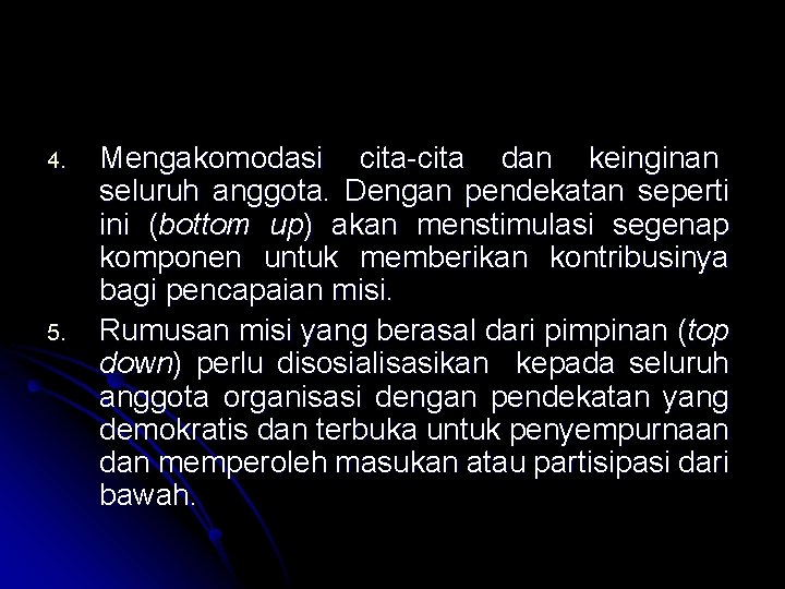 4. 5. Mengakomodasi cita-cita dan keinginan seluruh anggota. Dengan pendekatan seperti ini (bottom up)