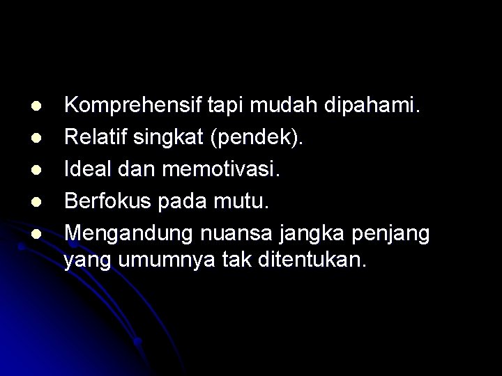 l l l Komprehensif tapi mudah dipahami. Relatif singkat (pendek). Ideal dan memotivasi. Berfokus