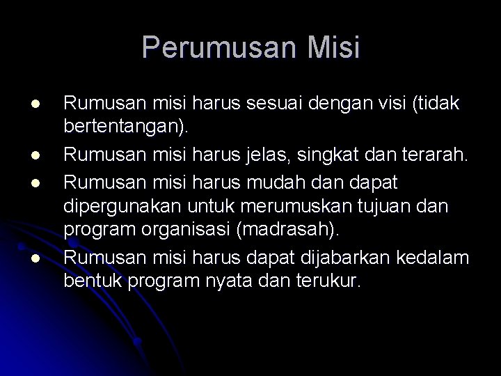 Perumusan Misi l l Rumusan misi harus sesuai dengan visi (tidak bertentangan). Rumusan misi