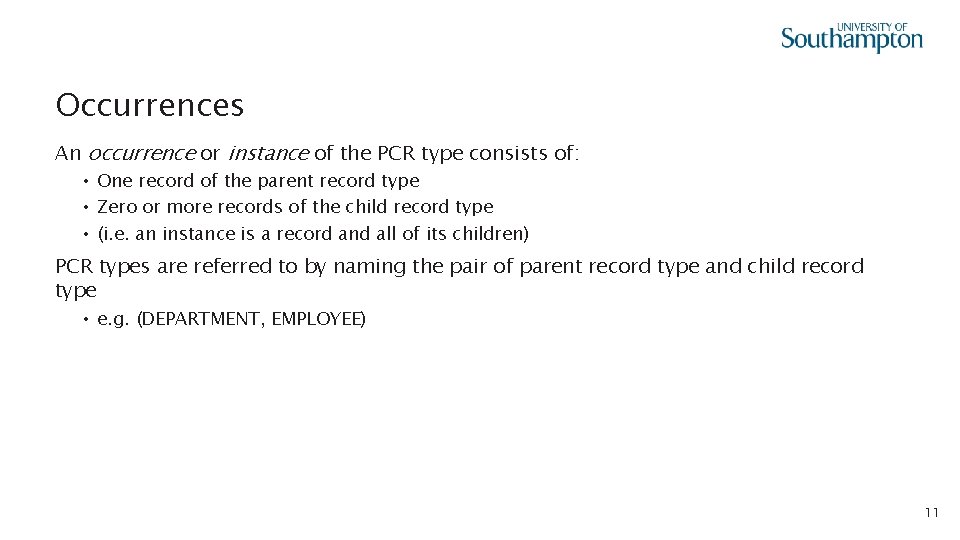 Occurrences An occurrence or instance of the PCR type consists of: • One record