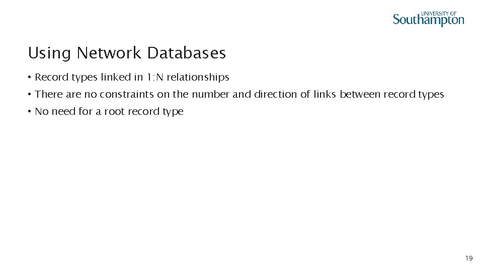 Using Network Databases • Record types linked in 1: N relationships • There are