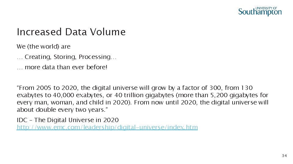 Increased Data Volume We (the world) are … Creating, Storing, Processing… … more data