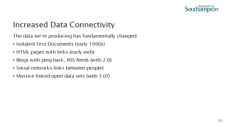 Increased Data Connectivity The data we’re producing has fundamentally changed: • Isolated Text Documents