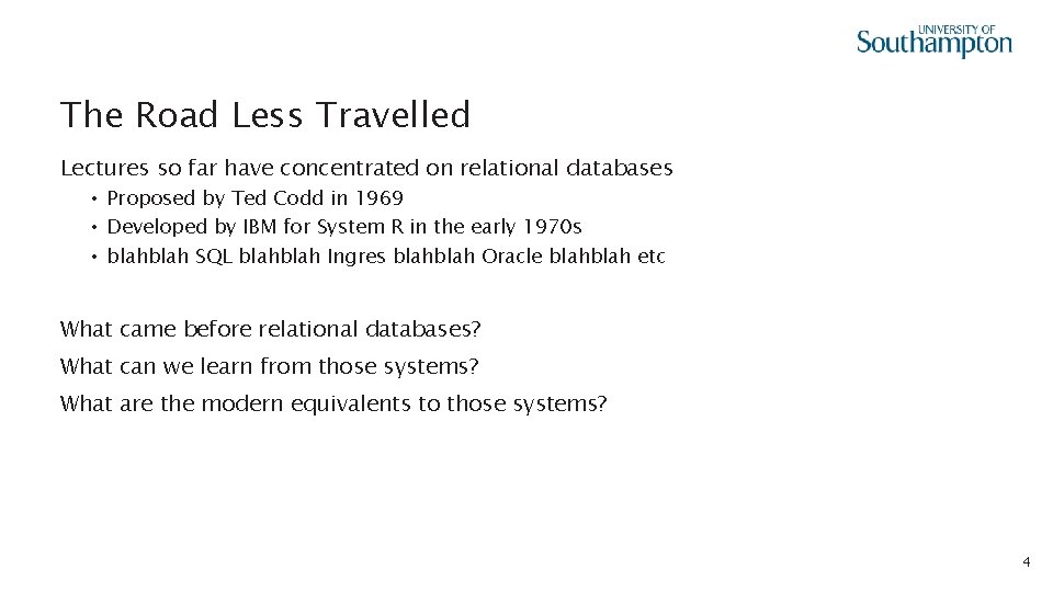 The Road Less Travelled Lectures so far have concentrated on relational databases • Proposed