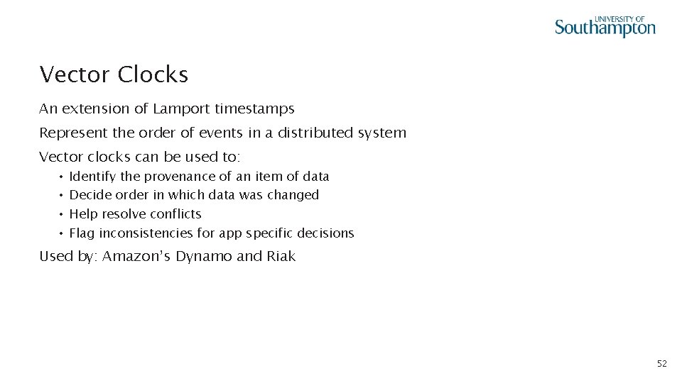 Vector Clocks An extension of Lamport timestamps Represent the order of events in a