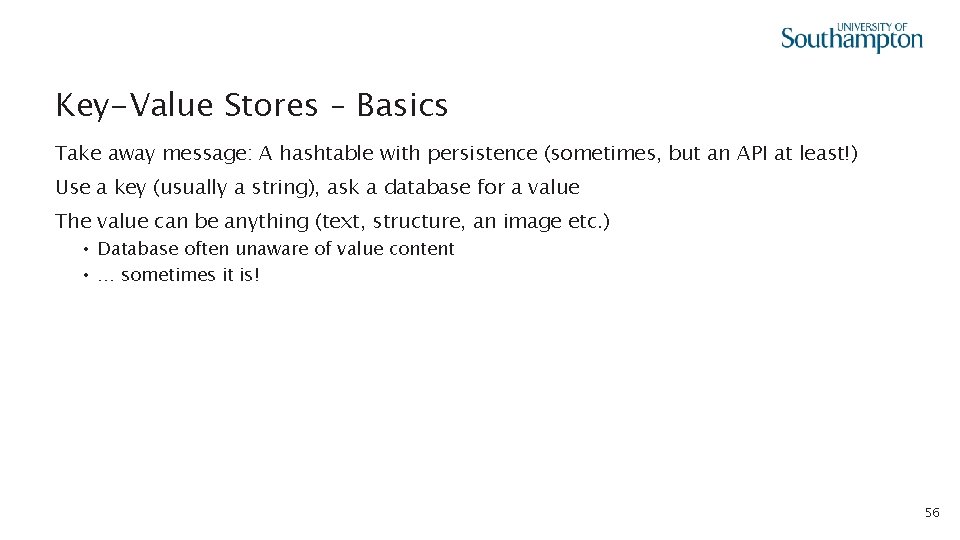 Key-Value Stores – Basics Take away message: A hashtable with persistence (sometimes, but an