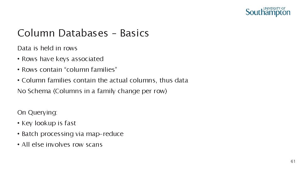 Column Databases – Basics Data is held in rows • Rows have keys associated
