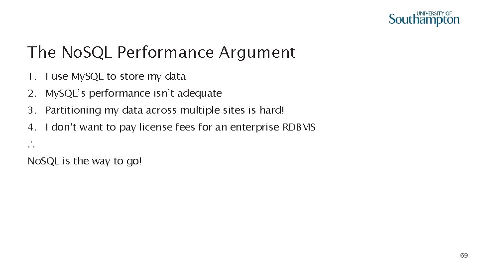 The No. SQL Performance Argument 1. I use My. SQL to store my data