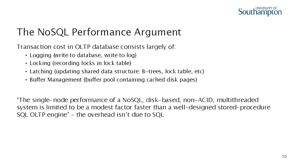 The No. SQL Performance Argument Transaction cost in OLTP database consists largely of: •
