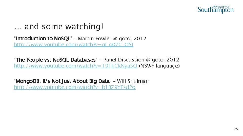… and some watching! “Introduction to No. SQL” – Martin Fowler @ goto; 2012