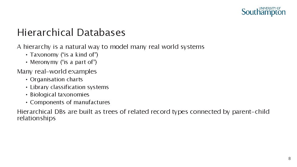 Hierarchical Databases A hierarchy is a natural way to model many real world systems