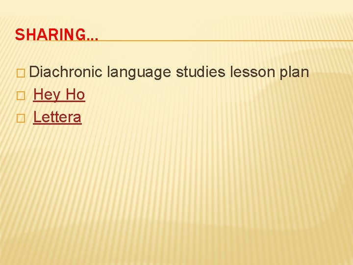 SHARING. . . � Diachronic language studies lesson plan � Hey Ho � Lettera