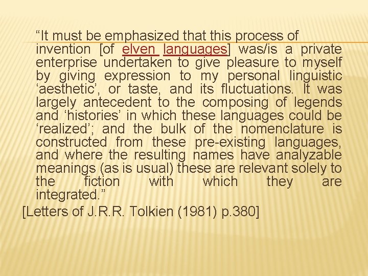 “It must be emphasized that this process of invention [of elven languages] was/is a
