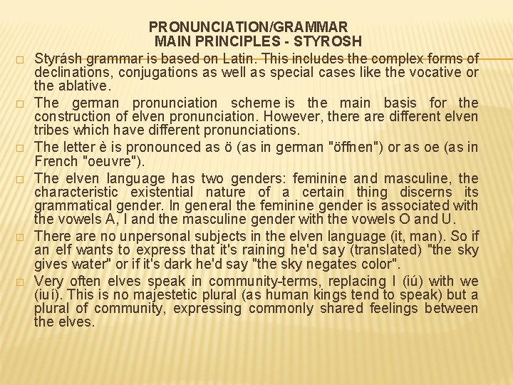 � � � PRONUNCIATION/GRAMMAR MAIN PRINCIPLES - STYROSH Styrásh grammar is based on Latin.
