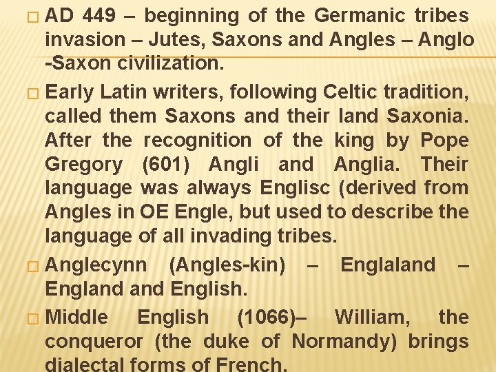 � AD 449 – beginning of the Germanic tribes invasion – Jutes, Saxons and