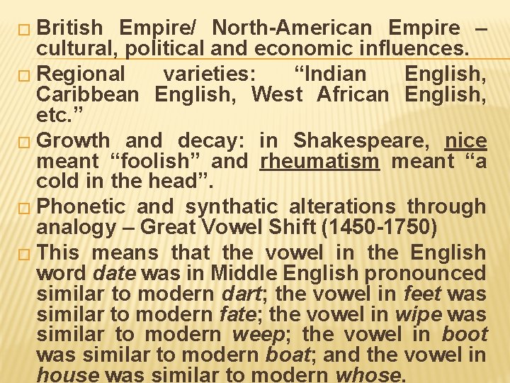 � British Empire/ North-American Empire – cultural, political and economic influences. � Regional varieties: