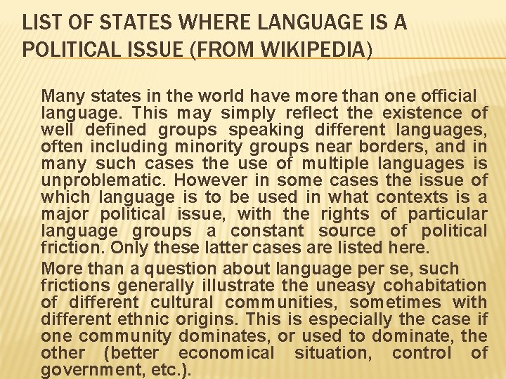 LIST OF STATES WHERE LANGUAGE IS A POLITICAL ISSUE (FROM WIKIPEDIA) Many states in