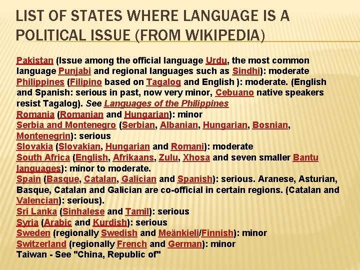 LIST OF STATES WHERE LANGUAGE IS A POLITICAL ISSUE (FROM WIKIPEDIA) Pakistan (Issue among
