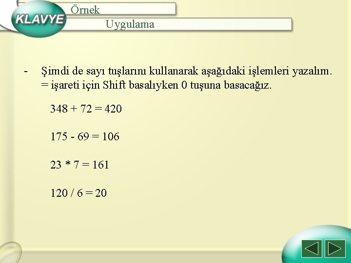 Örnek Uygulama - Şimdi de sayı tuşlarını kullanarak aşağıdaki işlemleri yazalım. = işareti için