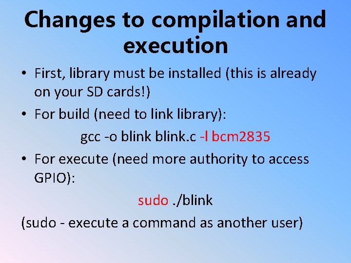 Changes to compilation and execution • First, library must be installed (this is already Changes to compilation and execution • First, library must be installed (this is already