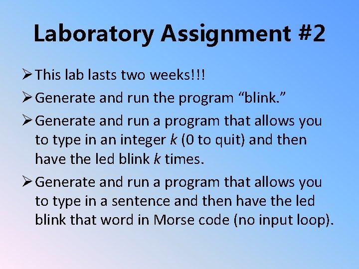 Laboratory Assignment #2 Ø This lab lasts two weeks!!! Ø Generate and run the