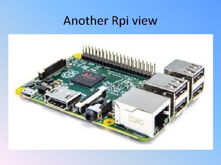 Another Rpi view 