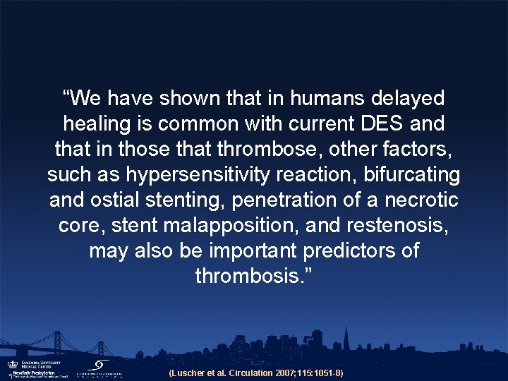 “We have shown that in humans delayed healing is common with current DES and
